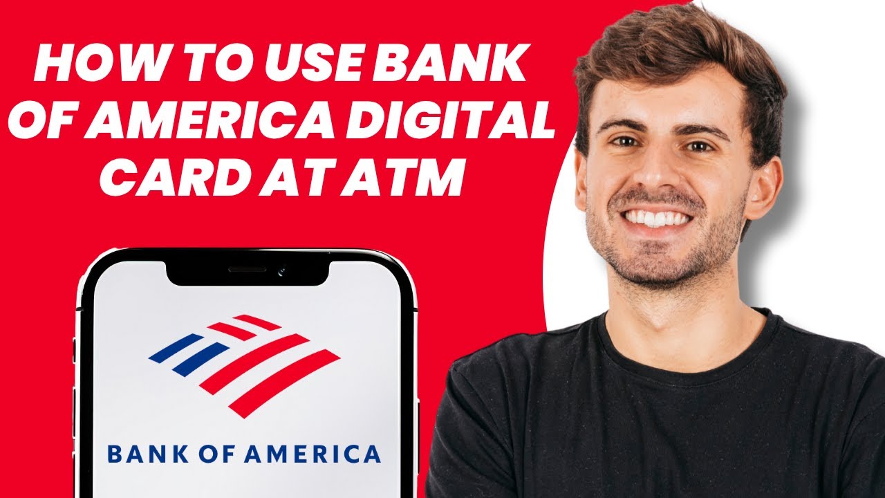 How to Use Bank of America Digital Card at ATM