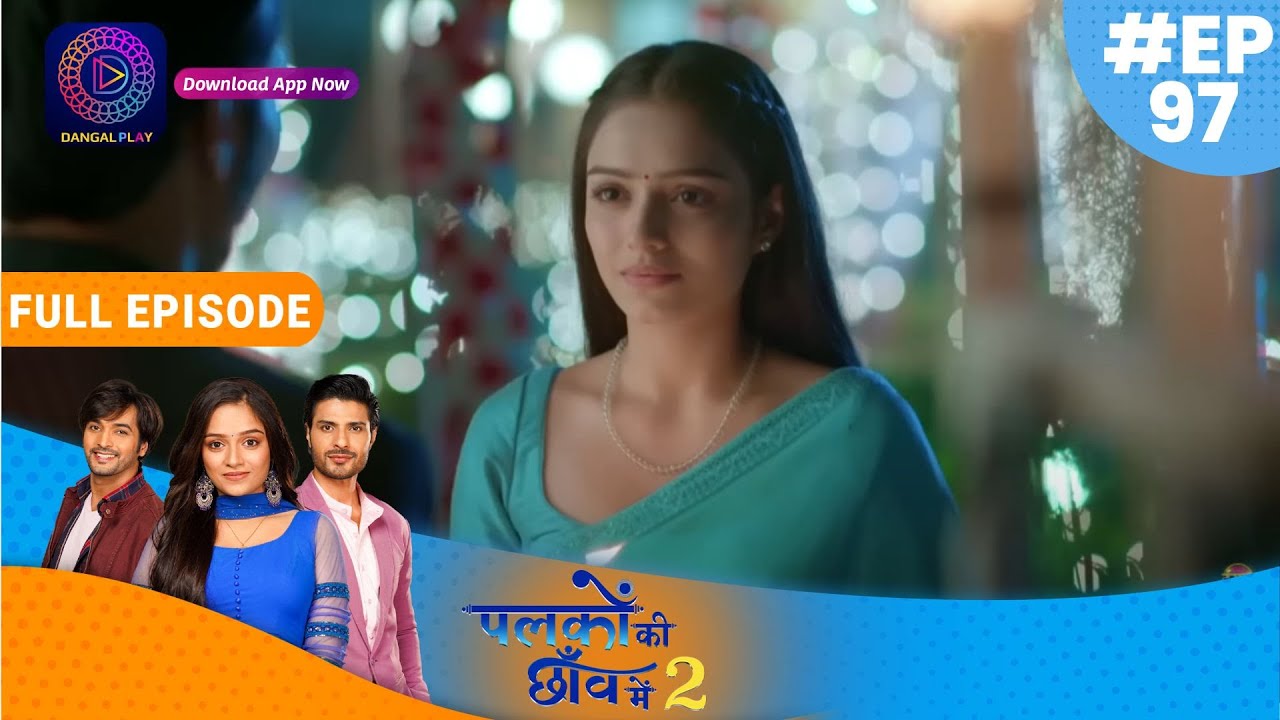 Palkon ki Chhaanv mein2 | 20 January 2023 Full Episode 97 | पलकों की छाँव में 2 | Dangal TV