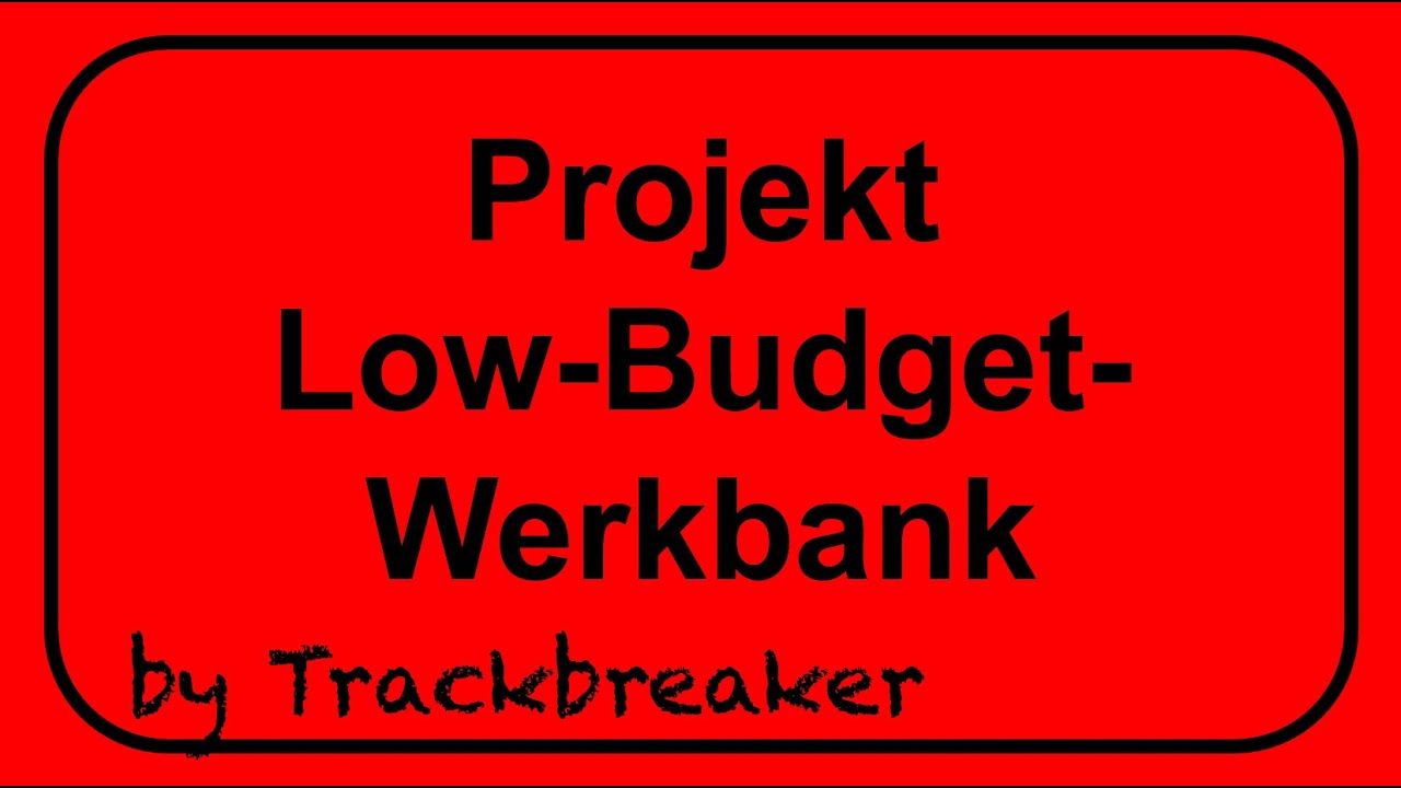 Projekt Low-Budget Werkbank Trackbreaker