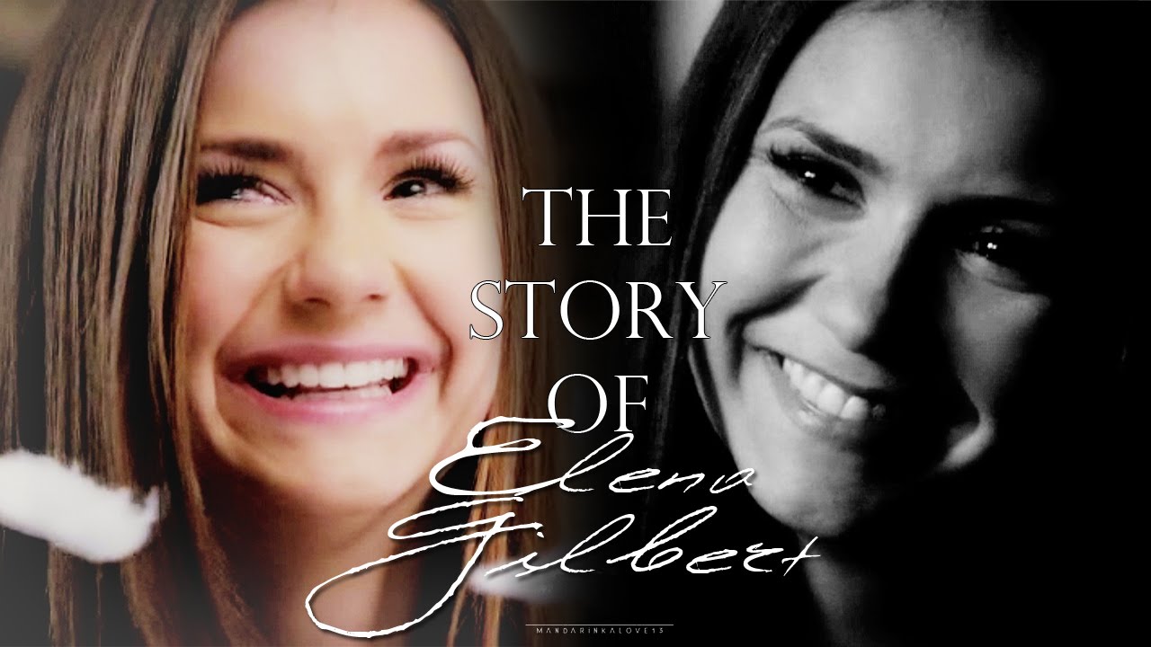 ● The Story Of Elena Gilbert {1x01 - 6x22}