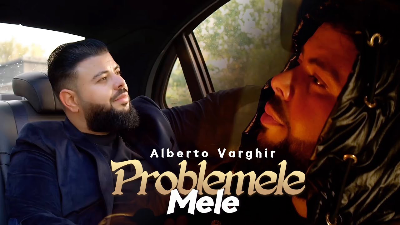 ALBERTO VARGHIR - Problemele mele 2025 | Oficial Video