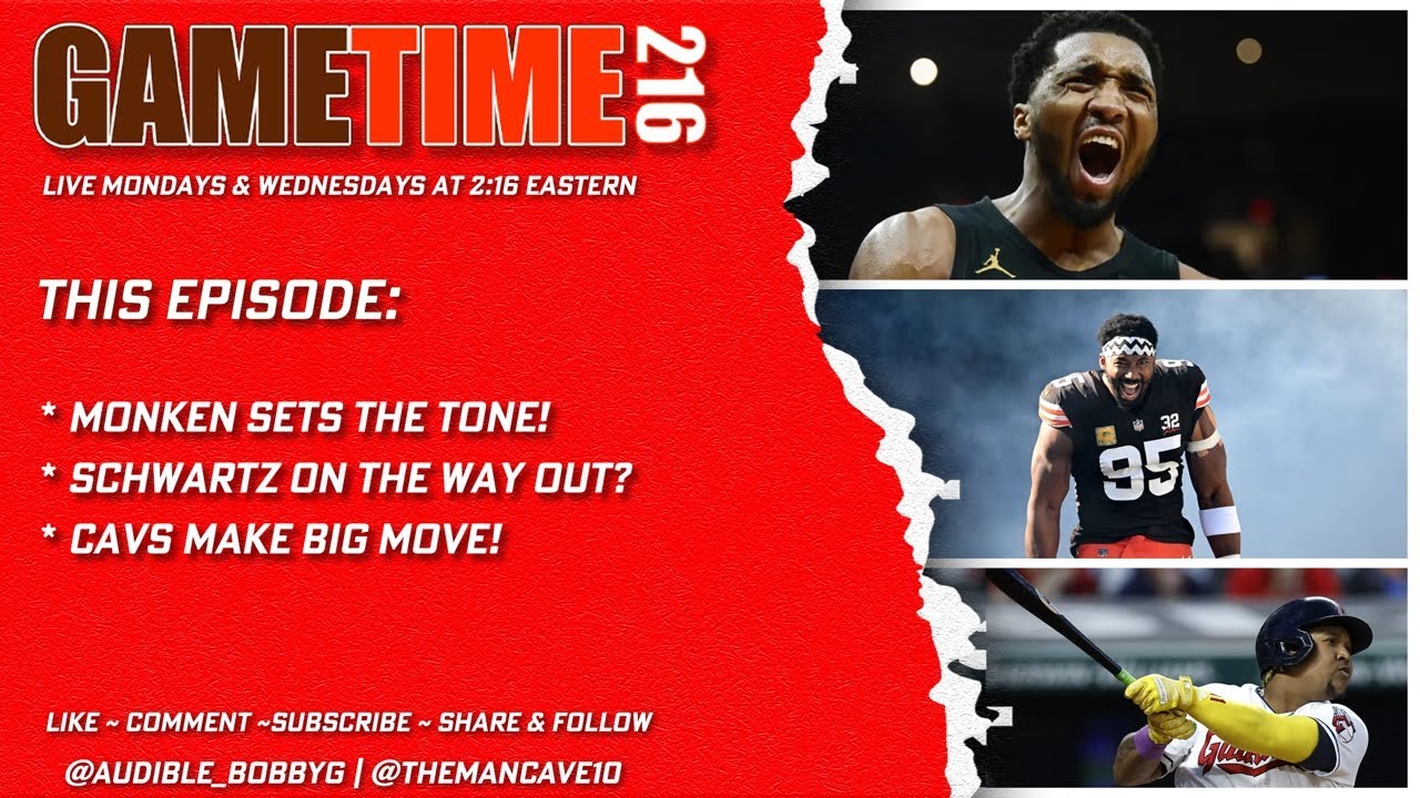 GameTime216 | Monken Sets the Tone! | Schwartz on the way out? | Cavs make BIG move, more to come?
