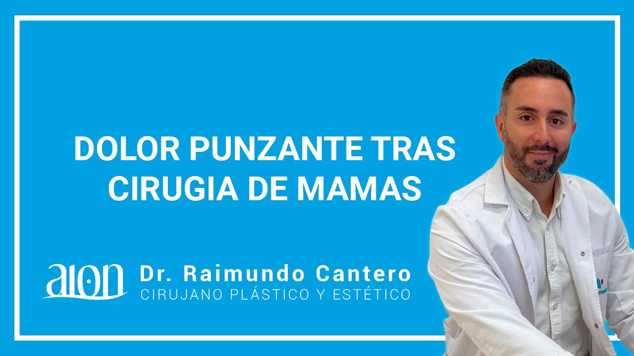 Dr. Raimundo Cantero - Dolor punzante tras cirugía de mamas