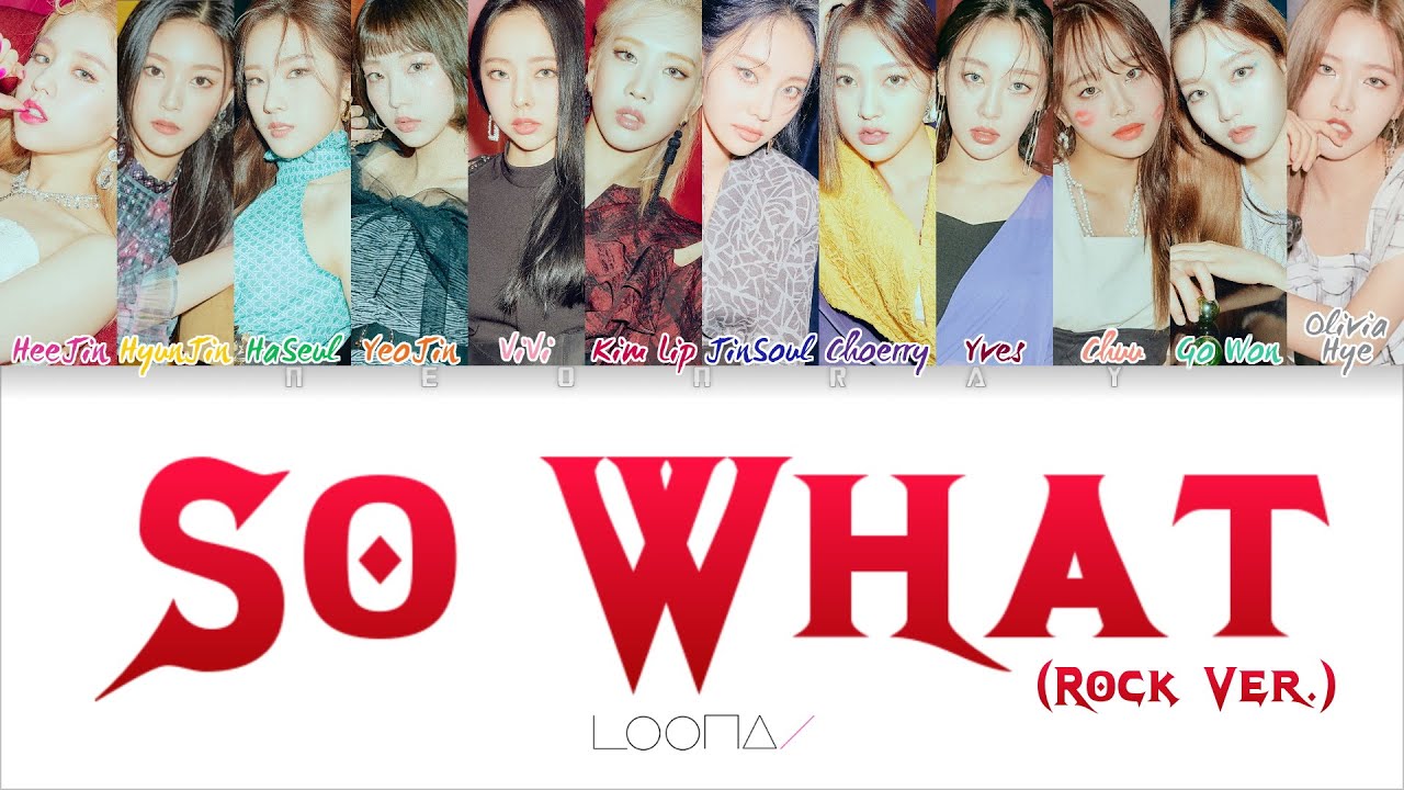 LOONA - 'So What (KCON Rock Remix Ver.)' [Color Coded Han/Rom/Eng Lyrics]