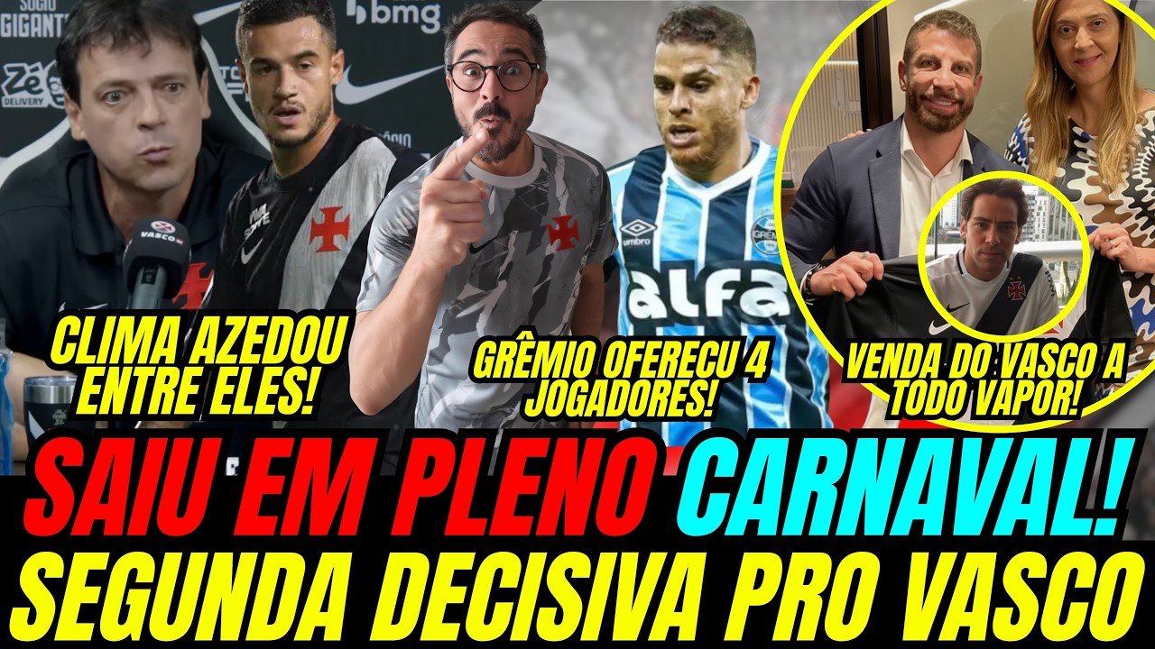SAIU EM PLENO CARNAVAL: GRÊMIO OFERECEU 4 JOGADORES AO VASCO, VENDA DA SAF A TODO VAPOR E MUITO MAIS