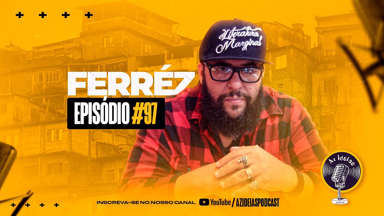 FERRÉZ - Az Ideias Podcast #97