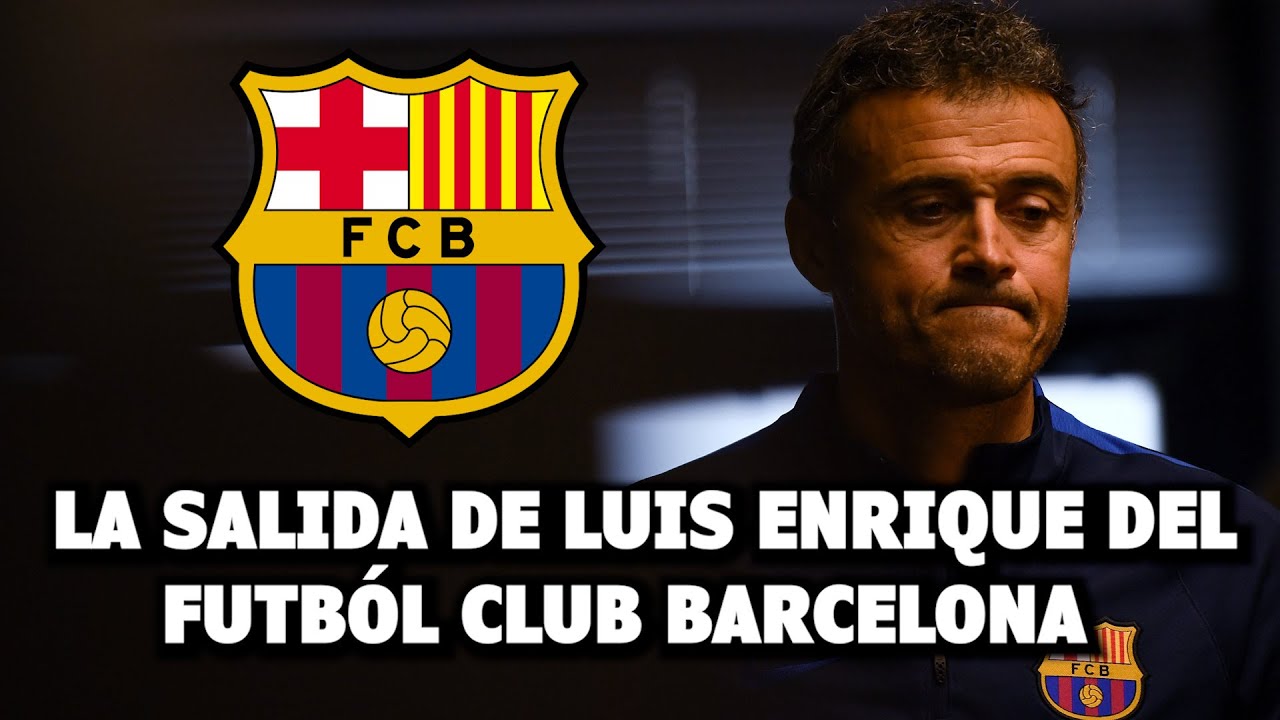 La Salida de Luis Enrique del F.C Barcelona