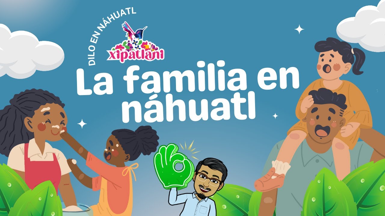 LA FAMILIA EN NÁHUATL | Miembros de la familia| Aprenda náhuatl | XIPATLANI | Palabras en náhuatl