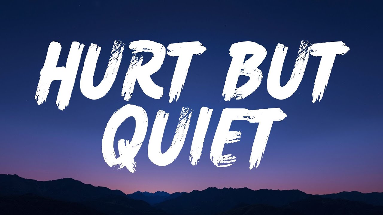 Hurt But Quiet (Lyrics)