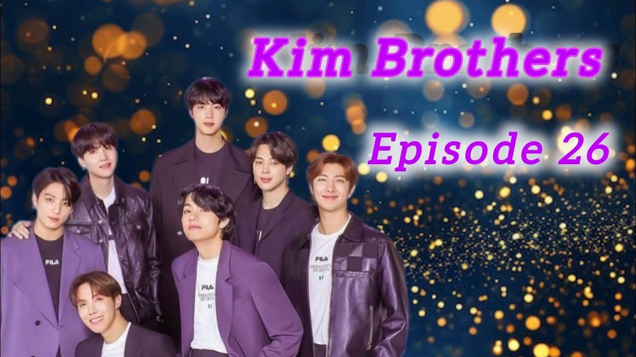 Kim Brothers | Episode 26 | Bangtan Fictionz