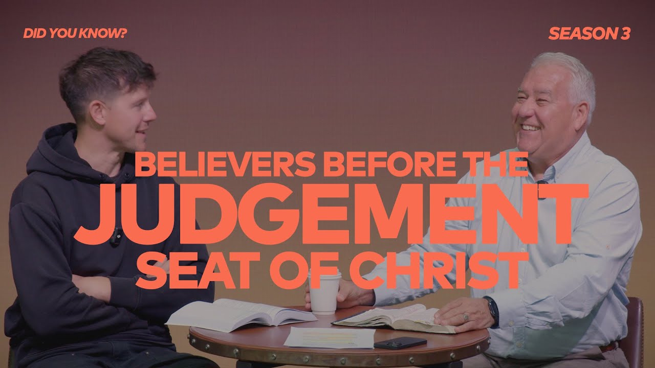 DID YOU KNOW? 3.3.8  - Believers Before the Judgement Seat of Christ.