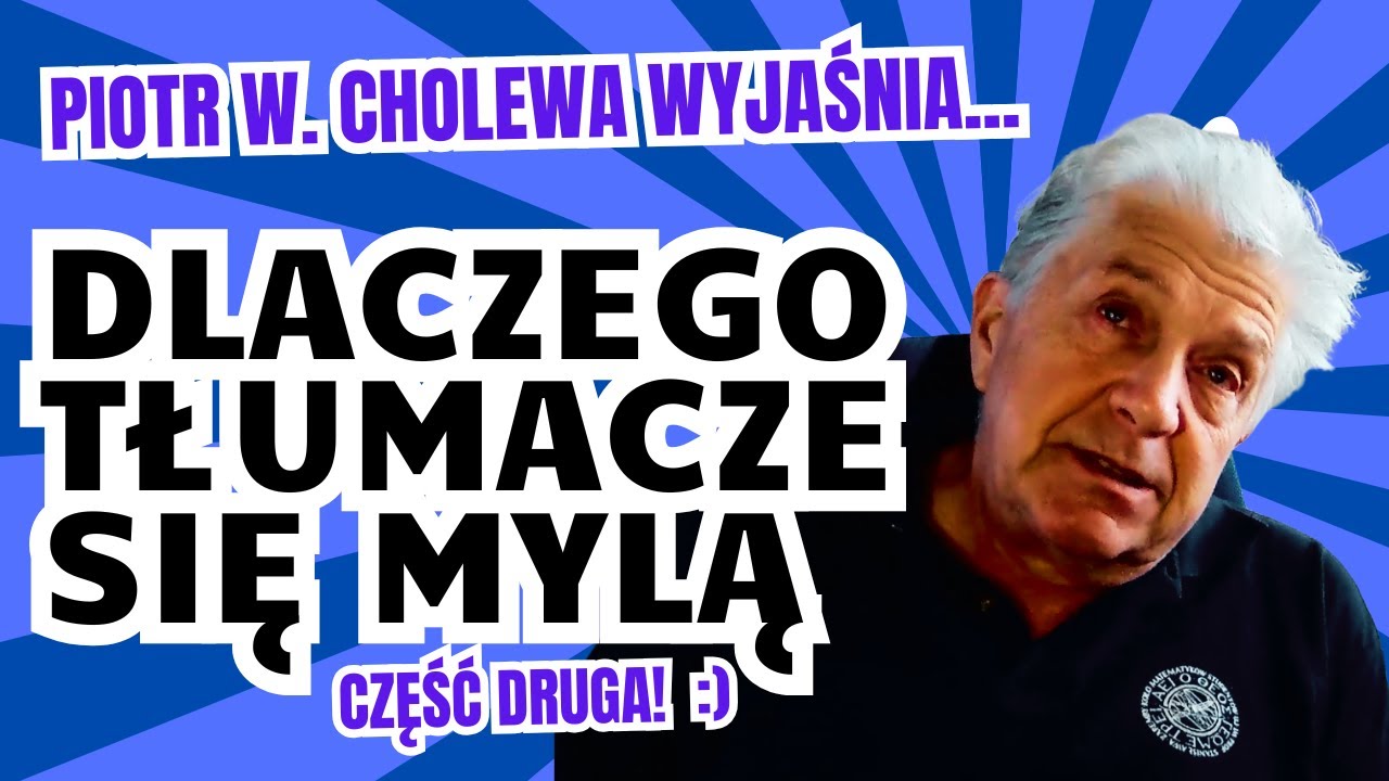 GOŚĆ SPECJALNY - Piotr W. Cholewa - Dlaczego tłumacze się mylą, część II