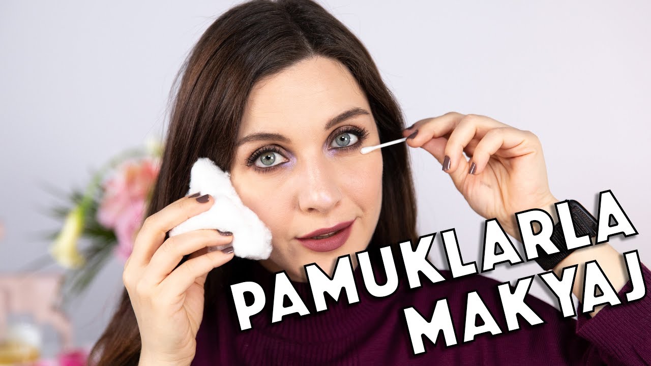 Pamuklarla Makyaj! 💄