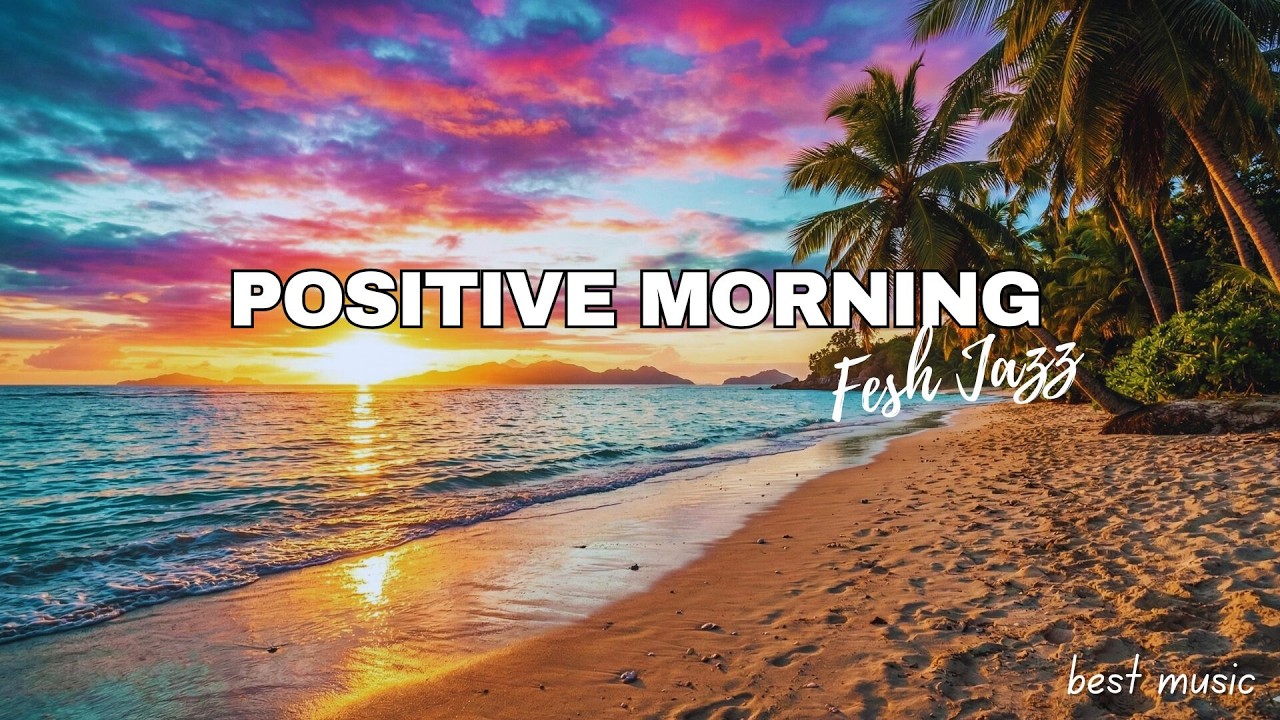 Positive Morning ☀️ Wake Up Happy with Spring Feeling Tracks & Perfect Day Energy