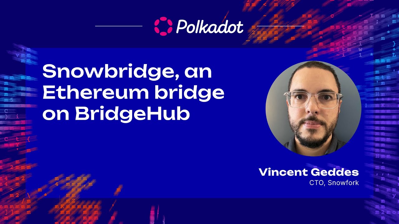 Snowbridge, an Ethereum bridge on BridgeHub | Sub0 2023