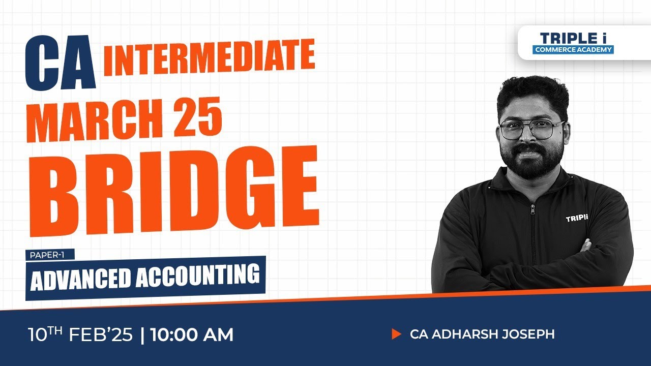 CA FOUNDATION TO INTER | MARCH'25 BRIDGE | PAPER-1 ADVANCED ACCOUNTING | CA ADHARSH JOSEPH |TRIPLE I