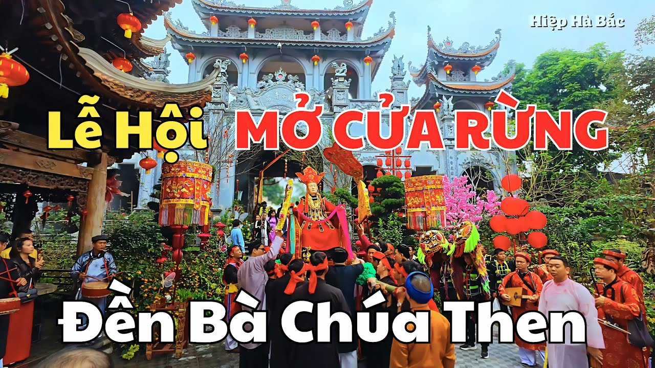 Toàn Cảnh | Lễ Hội Mở Cửa Rừng, Đền Bà Chúa Then Hương Sơn, xã Kép, Bắc Ninh 2026