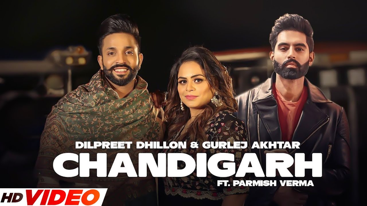 Chandigarh (HD Video) | Dilpreet Dhillon & Gurlej Akhtar | Parmish Verma | Latest Punjabi Songs 2023