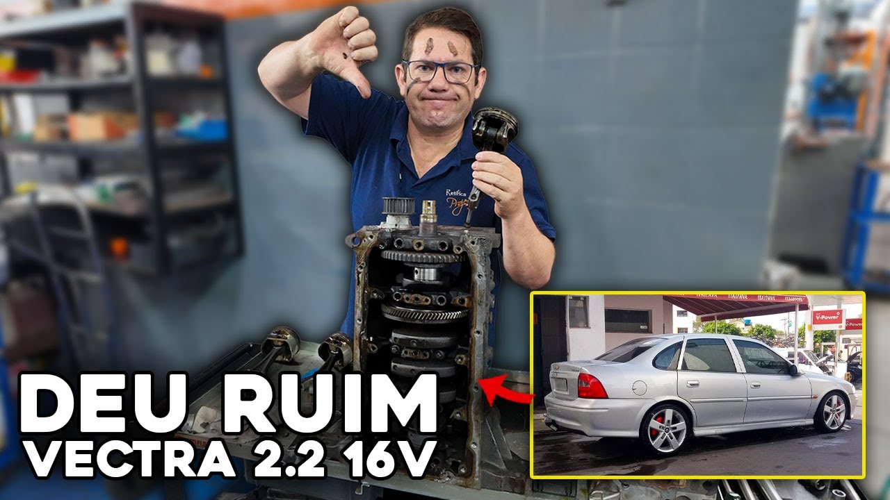 DEU RUIM NO MOTOR DO VECTRA 2.2 16V 😰