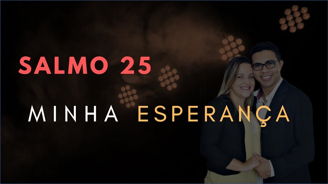 Salmo 25 Estudo: Minha ESPERAN&Ccedil;A (B&iacute;blia Explicada)