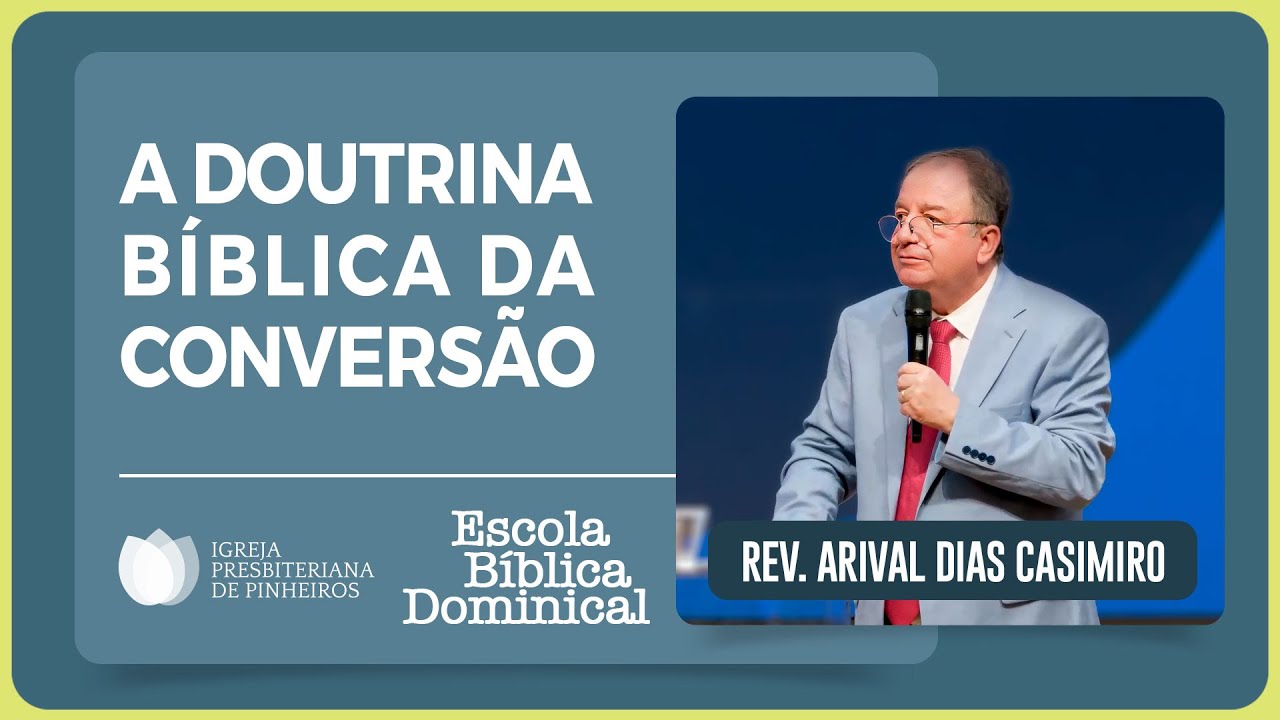 @ArivalDiasCasimiro | A DOUTRINA BÍBLICA DA CONVERSÃO | IPP PREGAÇÕES