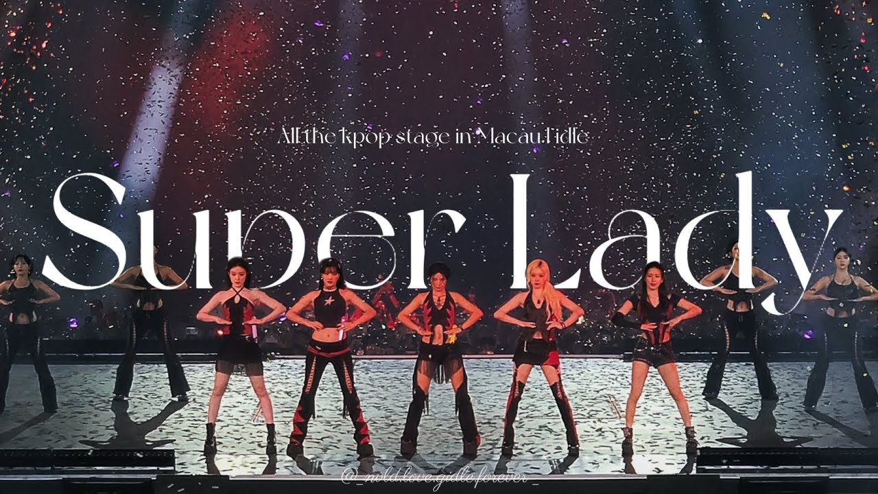 [ALL THE KPOP STAGE IN MACAU] -- i-dle Intro + Super Lady Fullcam 아이들 슈퍼 레이디 직캠 