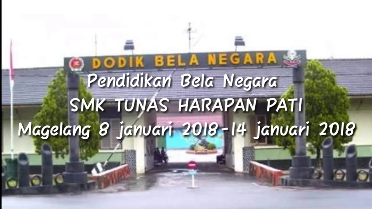 Pendidikan Bela Negara SMK TUNAS HARAPAN PATI. Magelang 08 januari 2018 - 14 januari 2018