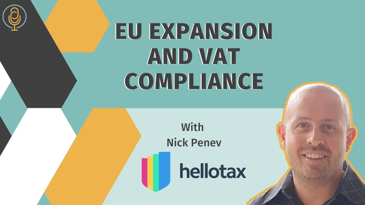 EU Expansion and VAT Compliance with Nick Penev