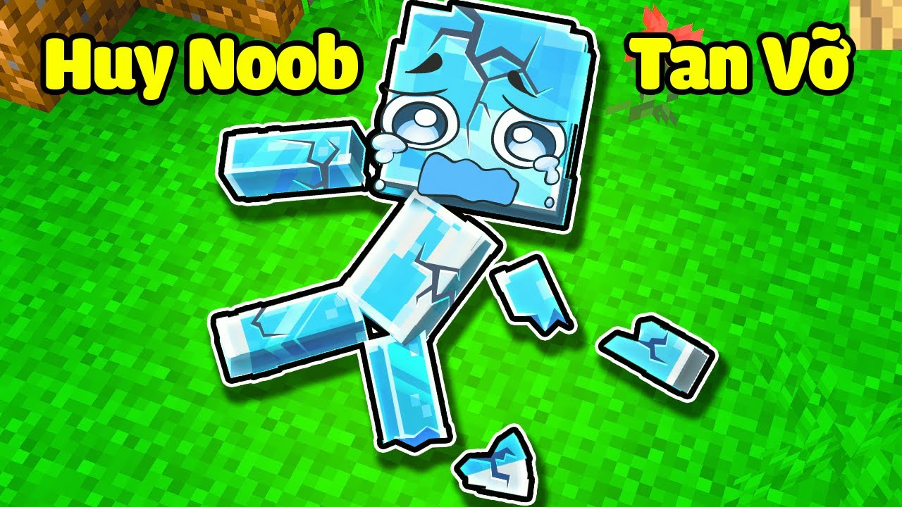 HUY NOOB BỊ TAN VỠ TRONG MINECRAFT🧊😱