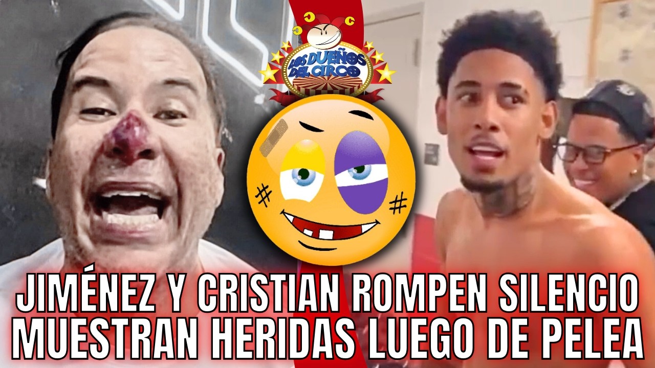 JIMÉNEZ Y CRISTIAN ROMPEN SILENCIO Y MUESTRAN HERIDAS LUEGO DE PELEA