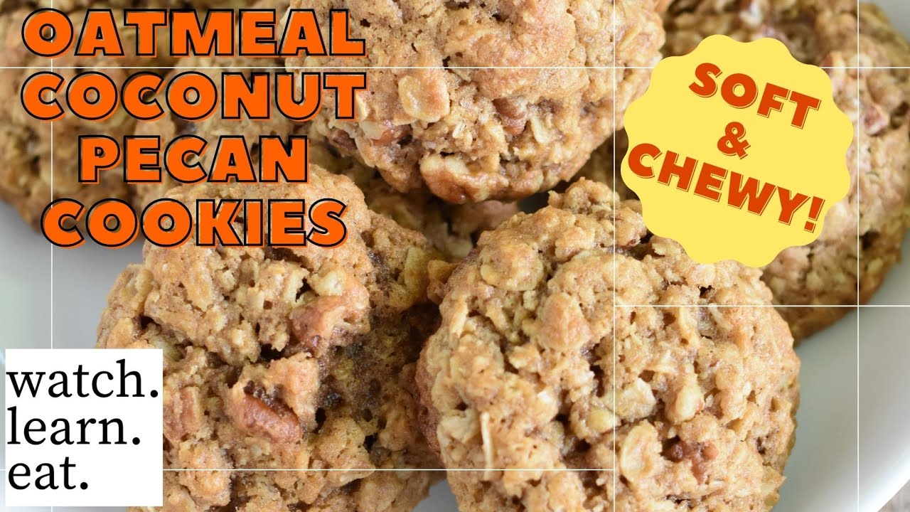 Oatmeal Coconut Pecan Cookies | Soft and Chewy | Watch Learn Eat