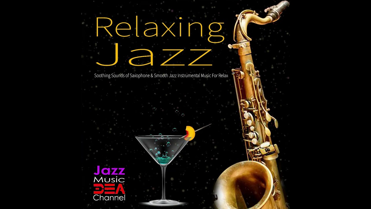 🎷 Relaxing Jazz: Soothing Sounds of Saxophone & Smooth Jazz Instrumental Music For Relaxation