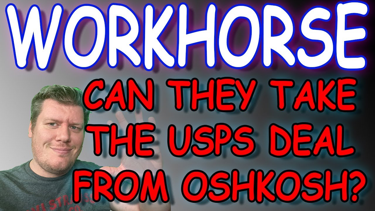 Can Workhorse Take The USPS Deal From Oshkosh? - WKHS Stock, OSK Stock