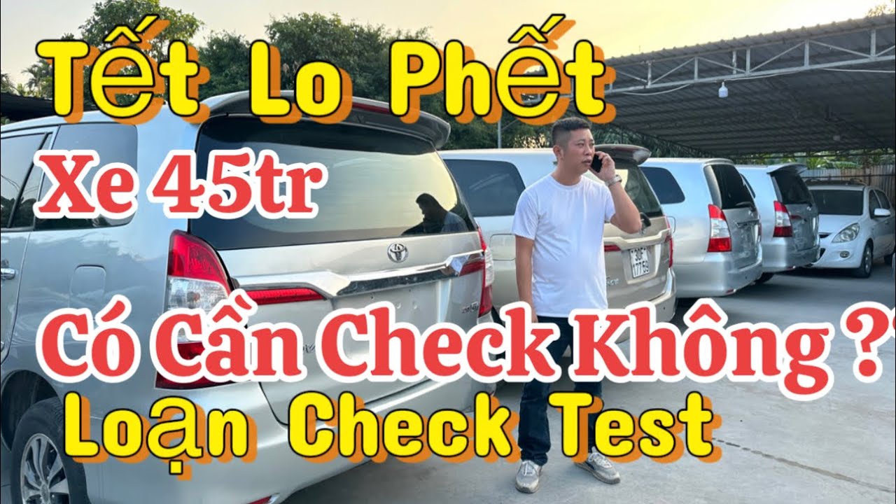 Tết Lo Phết - Tại Sao Cứ Gần Tết Mới Mua - Loạn Check Test - Oto 45tr thôi lh 0816662386-0976227726