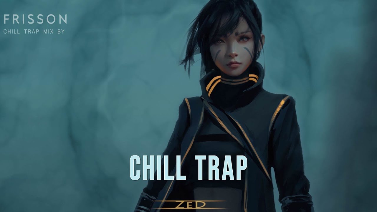 Chill Wave / Chill Trap  ~ [A Chill Mix 2022]