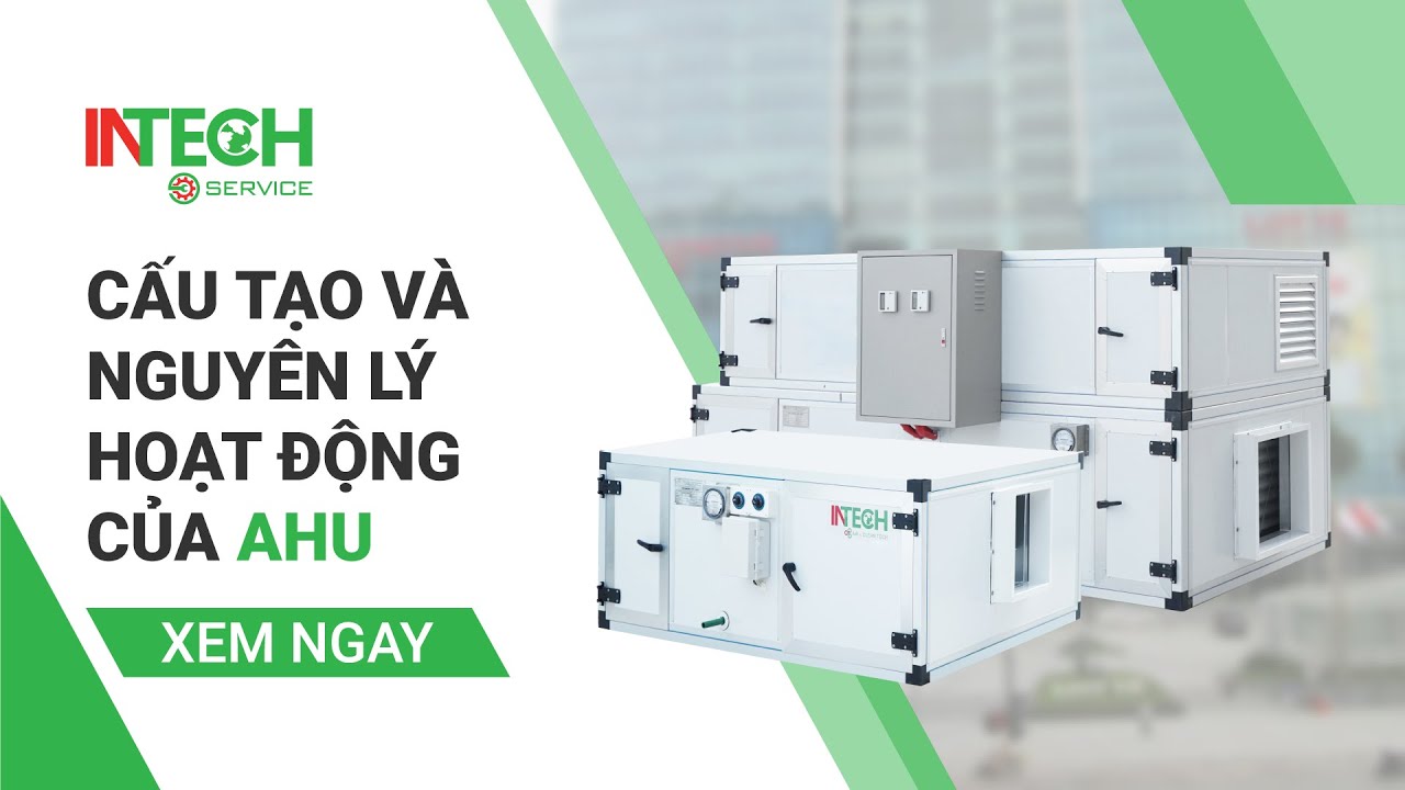 Cấu tạo và nguyên lý hoạt động của AHU