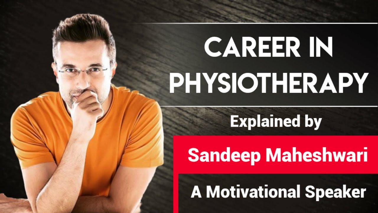 Career in Physiotherapy | Physiotherapy scope & Job opportunities in India | By Sandeep Maheshwari