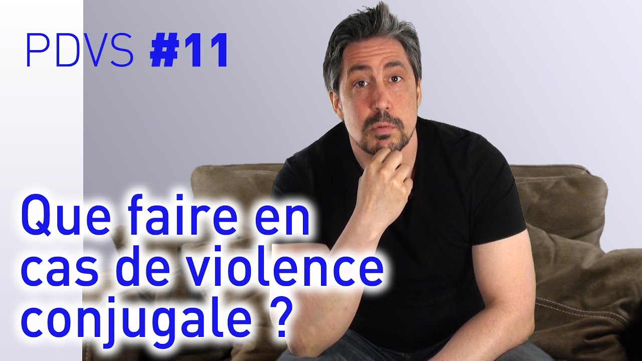 Que faire en cas de violence conjugale ? - PDVS #11