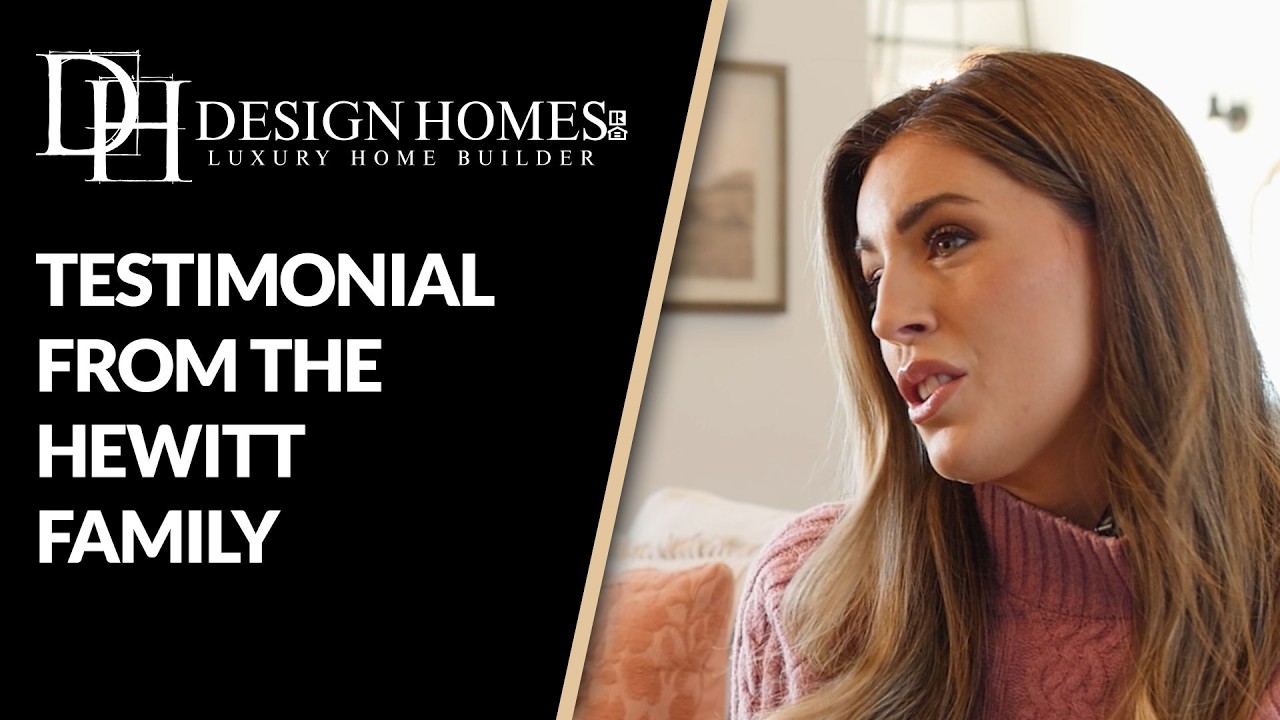 Design Homes Testimonial | The Hewitt Family