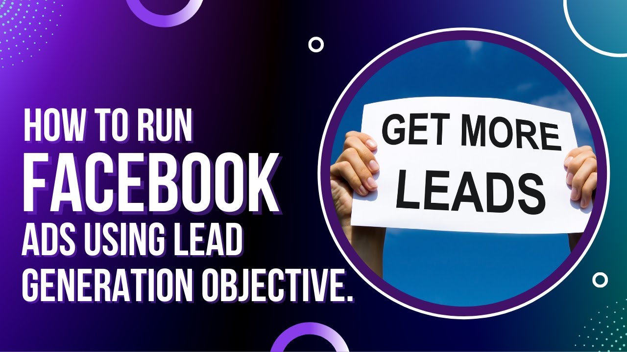 How To Run Facebook Ads Using Lead Generation Objective | Step By Step