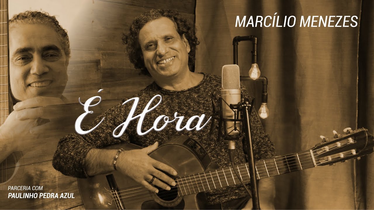 CLIPE - É Hora (Marcílio Menezes e Paulinho Pedra Azul)