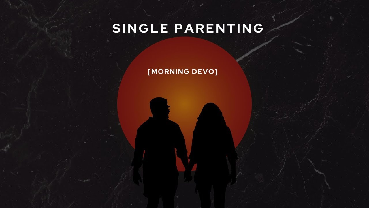 Single Parenting [Morning Devo]