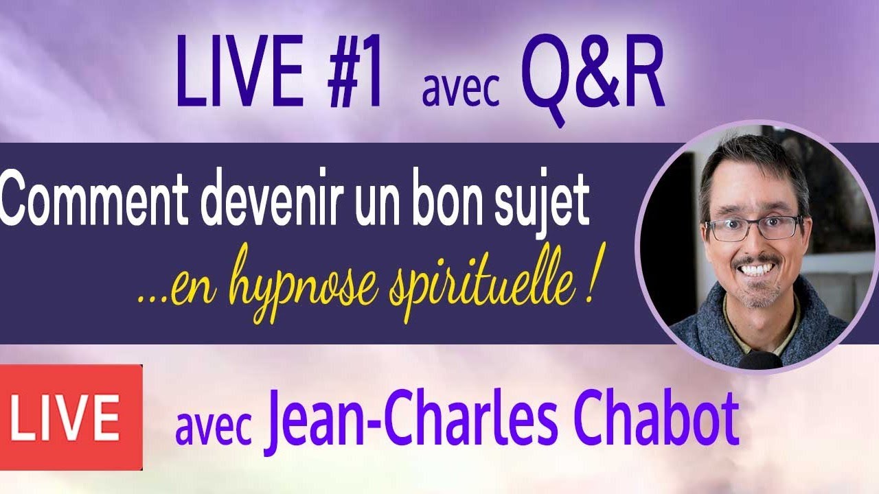 Live #1 : Comment devenir un bon sujet d'hypnose spirituelle de régression