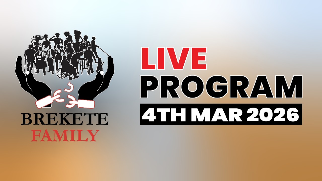 BREKETE FAMILY LIVE PROGRAM 4TH MARCH, 2026