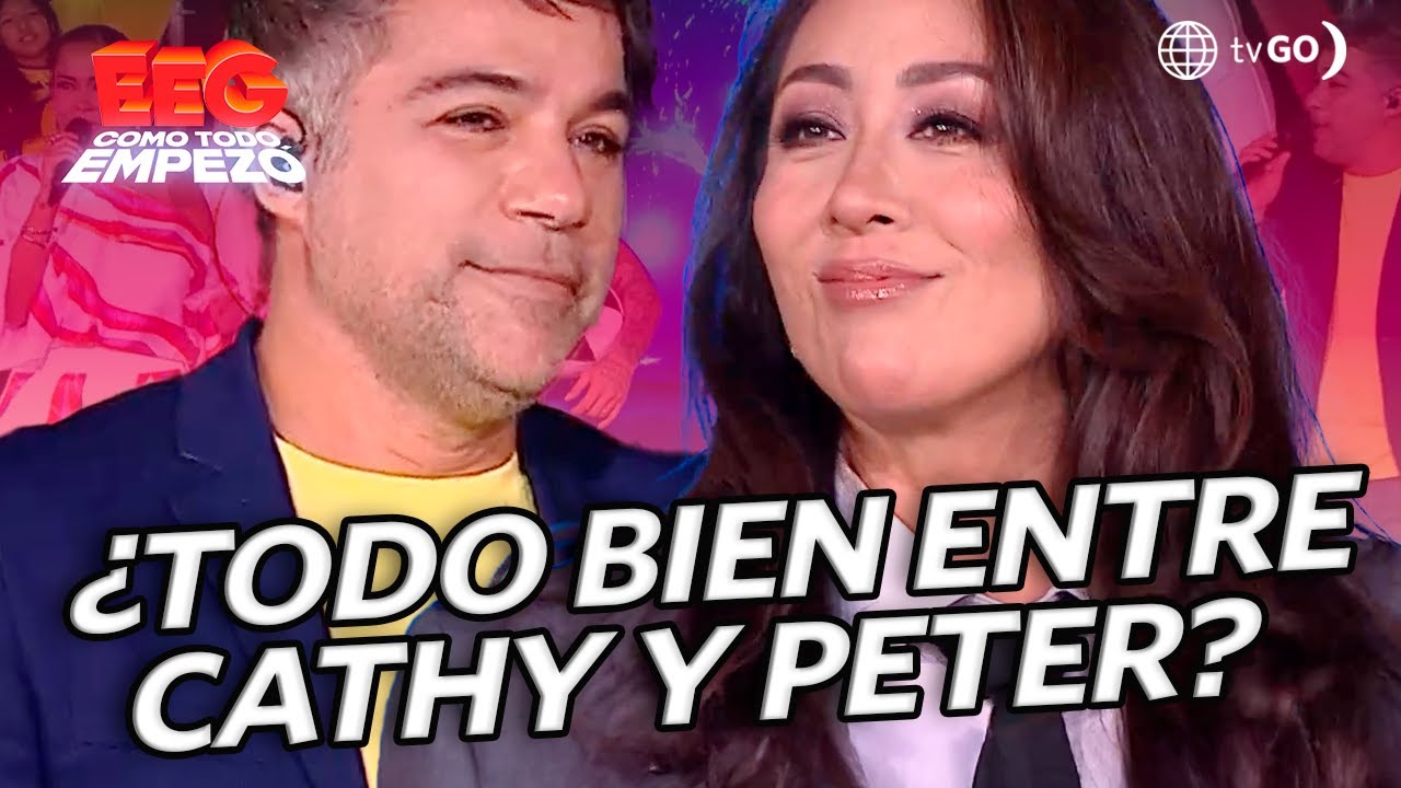 EEG Como Todo Empezó: ¿Cathy Sáenz limó asperezas con Peter Fajardo? (HOY)