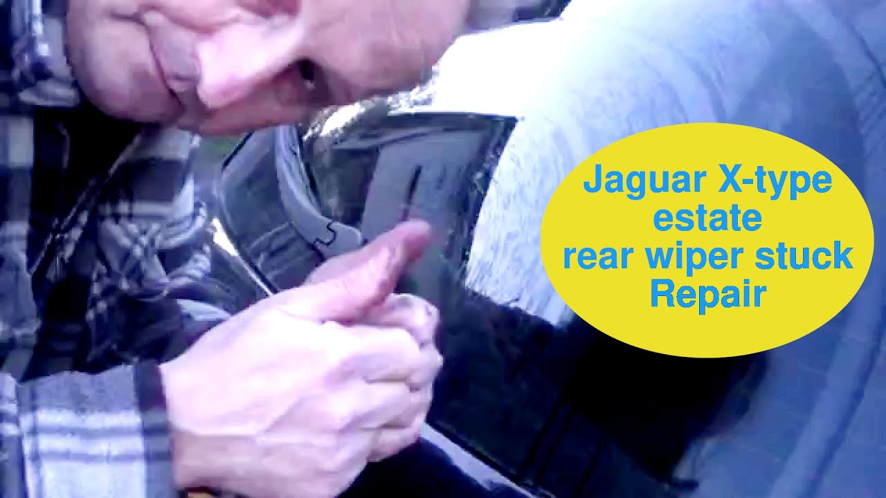 Jaguar X-type estate rear wiper stuck how to fix