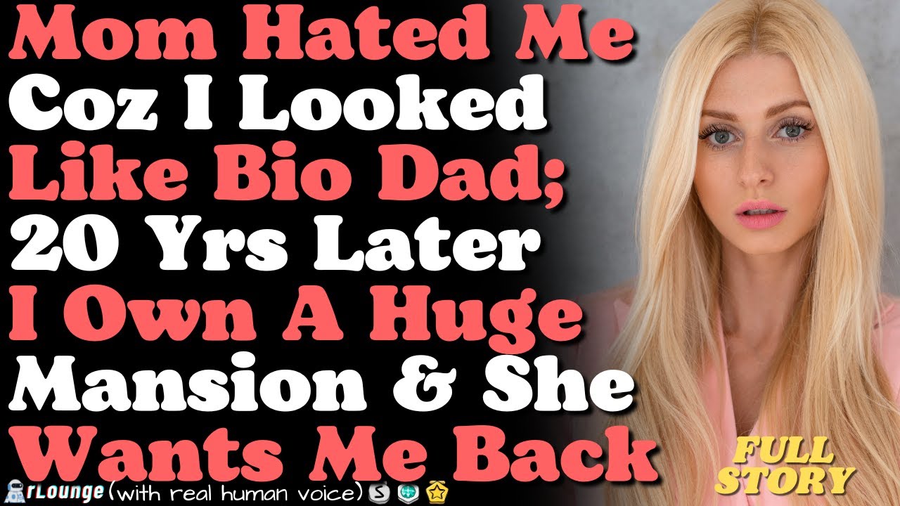 Mom Hated Me Coz I Looked Like Bio Dad; 20 Yrs Later I Own A Huge Mansion & She Wants Me Back