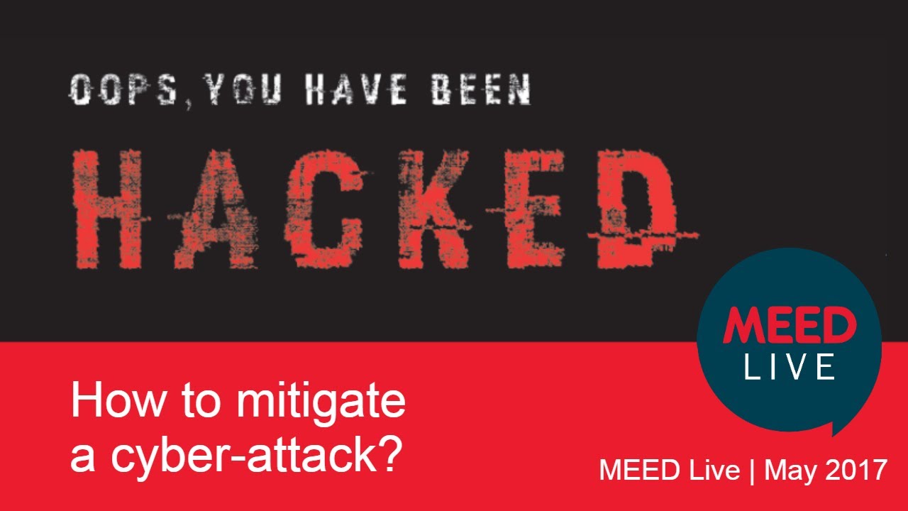 How to mitigate a cyber-attack | MEED Live May 2017