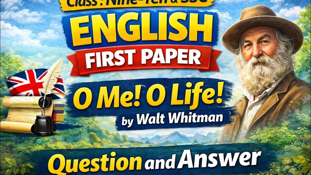 O Me!  O life!  by Walt Whitman|| Class : Nine -Ten & SSC || English First Paper || Question and Ans
