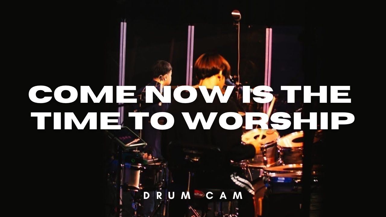 Come now is the time to worship [มานี่เป็นเวลานมัสการ] || DrumCam | PraiseSansern
